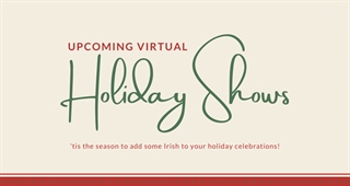 Irish Holiday Virtual Show Irish Holiday Virtual Show